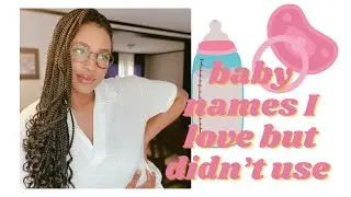 10 BABY NAMES I LOVE BUT DIDN’T USE | Neutral Baby Names | Unisex Baby Names