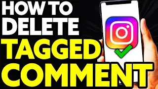 How To Delete Tagged Comment on Instagram [EASY!]