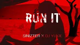Sinizter x DJ Yukie - RUN IT