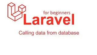Laravel Tutorials for Beginners #6 - Calling Data From Database