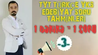 TYT TÜRKÇE / YKS EDEBİYAT SORU TAHMİNİ / SORU 3 (BİR DAKİKA=1 SORU)