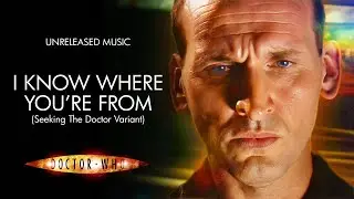 I Know Where You're From (Seeking The Doctor Variant) - Doctor Who Unreleased Music
