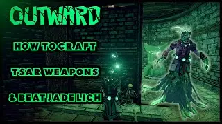 Outward Guide - How to Craft Tsar Weapons|Beat Jade Lich & Free Tsar Stone Tutorial (1080p)