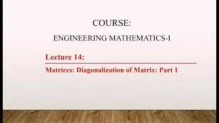 Lecture 14: Diagonalization of Matrices part 1 | Geometric & Algebraic Multiplicity| Power of Matrix