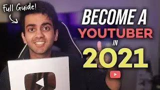 The Complete Beginner’s Guide on How to START & GROW A YouTube Channel in 2021