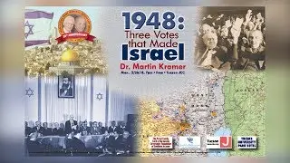 1948: Three Votes That Made Israel - Prof. Martin Kramer