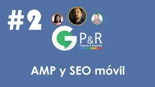 AMP y SEO Movil - Google P&R #2