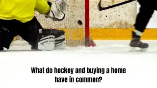 What Do Hockey And Buying A Home Have In Common?