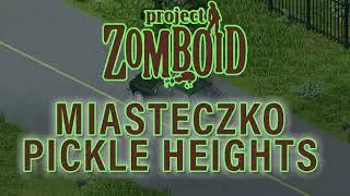 Miasteczko Pickle Heights - Project Zomboid RP (Zwiastun)