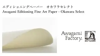 Editioning Fine Art Paper -Okawara Select/エディショニングペーパー　オカワラセレクト