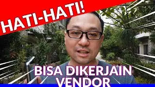 HATI-HATI DALAM MEMILIH VENDOR | CLIENT DIKERJAIN VENDOR