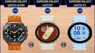 Samsung Galaxy Watch Ultra vs Samsung Galaxy Watch 7 vs Samsung Galaxy Watch FE ⚡ Which one is Best.