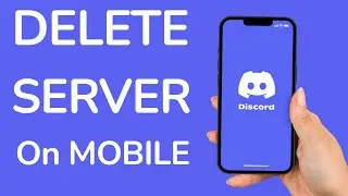 How To Delete A Discord Server On Mobile?