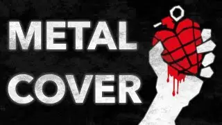 Metal Version - Boulevard of Broken Dreams (Green Day)