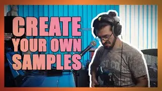 CREATE YOUR OWN SAMPLES FROM SCRATCH!