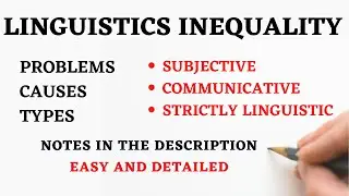 Linguistic Inequality - Problems, Causes, Types(Subjective, Communicative, Strictly Linguistics)