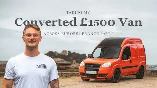 Traveling across Europe in my £1500 camper van - Episode 1