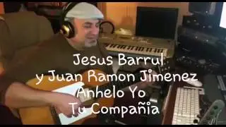 Jesus barrul y juan Ramon Jimenez. Anhelo tu compañia