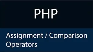 PHP Assignment and Comparison Operators | 