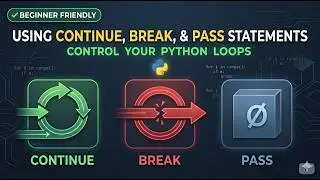 Using Continue, Break, and Pass Statements in Python