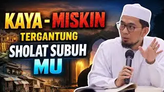 Sholat Subuh Menentukan Kaya Miskin dan Nasibmu -  Ceramah Ramadhan Ustadz Adi Hidayat,Kajian UAH