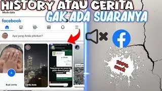 CARA MENGATASI HISTORY CERITA FACEBOOK GAK ADA SUARA TERBARU 2024