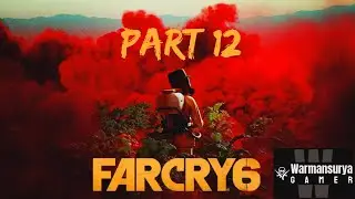 FAR CRY 6 Walkthrough Gameplay -Part 12 #unedited