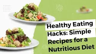 Healthy Eating Hacks Simple Recipes for a Nutritious Diet #health #nutrition