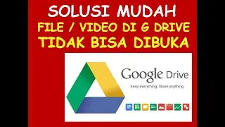 CARA MENGATASI FILE/VIDEO DI GOOGLE DRIVE TANG TIDAK BISA DIBUKA/TIDAK BISA DITONTON