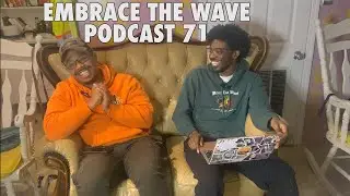 Why Black People DON'T DO CAMPING... | Embrace The Wave Podcast 71