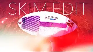 SKIMBOARD EDIT