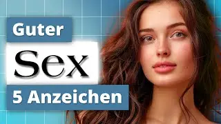 5 Anzeichen, dass sie den Sex mit dir gut findet