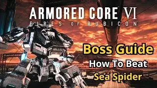 Armored Core 6 - Boss Guide: How to Beat Sea Spider
