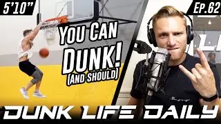 Why Anyone Can DUNK! Motivation - Dunk Life Daily Podcast Ep.62
