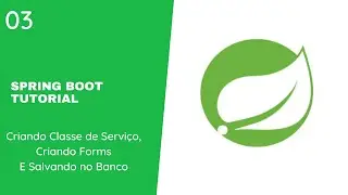 Curso Spring Boot - Criando Forms, Classe de Serviço e Salvando no Banco de Dados - Aula 03