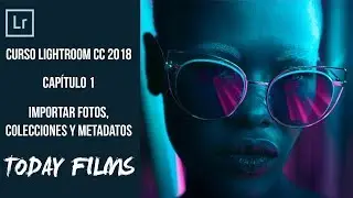 Curso Lightroom CC 2018 | CAP 1: Importar, colecciones y metadatos