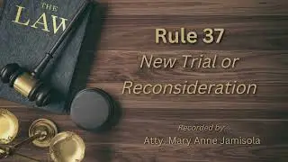[Audio Rules of Court] RULE 37 - New Trial or Reconsideration