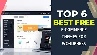 6 Best FREE E-Commerce WordPress Themes for Your Online Store