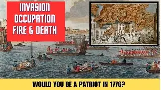 Invasion, Occupation, Fire, and Death - NYC 1776 - Would you be a patriot?