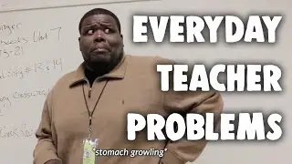 EVERYDAY TEACHER PROBLEMS