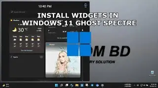 INSTALL WIDGETS IN WINDOWS 11 GHOST SPECTRE