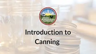 Introduction to Canning: May 2024 National Virtual Gathering