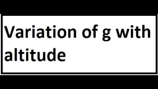 how gravitational acceleration  vary with altitude / 9th class/ unit gravitation