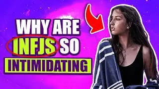 Why are INFJs so INTIMIDATING?