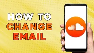 HOW TO CHANGE EMAIL IN SOUNDCLOUD | ADD NEW EMAIL SOUNDCLOUD APP (EASIEST WAY)