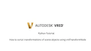 VRED Python Tutorial 7 - How to script transformations of scene objects using vrdTransformNode