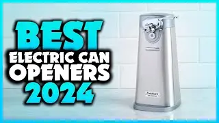 Top 7 Best Electric Can Openers You can Buy Right Now [2024]