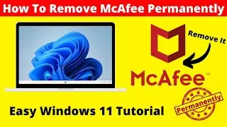 How To Remove McAfee In Windows 11 | How to Completely Uninstall McAfee on Windows 11