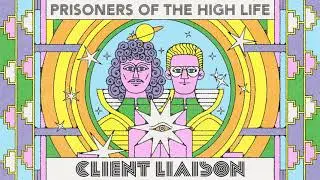 Client Liaison - Prisoners of the High Life (Official Audio)