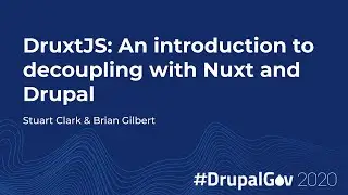 DruxtJS; An introduction to decoupling with Nuxt and Drupal